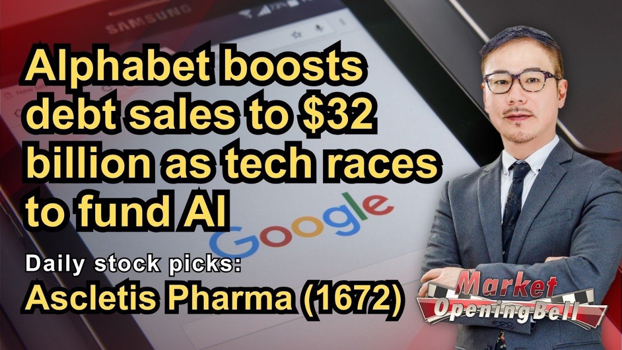 Ascletis Pharma (1672) | Alphabet boosts debt sales to $32 billion as tech races to fund AI | 11-2