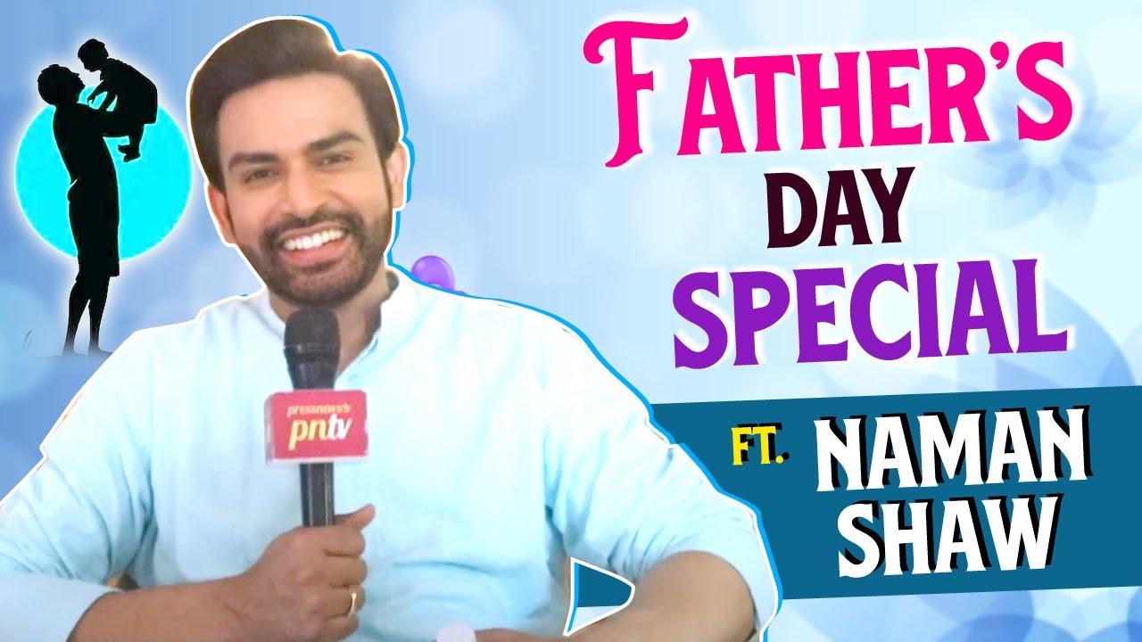Father’s Day Special: Naman Shaw Opens Up From Childhood Rules to Fatherhood Feels | Mangal Lakshmi