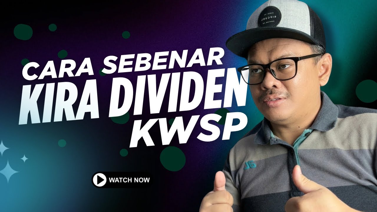 CARA SEBENAR KIRA DIVIDEN KWSP! DIJANGKA ANTARA 6.3% KE 6.5%!