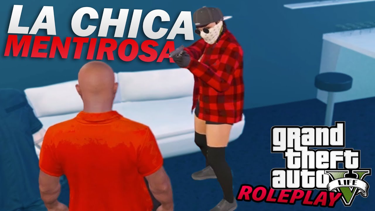 LA CHICA MAS MENTIROSA DE GTA V ROLEPLAY #318