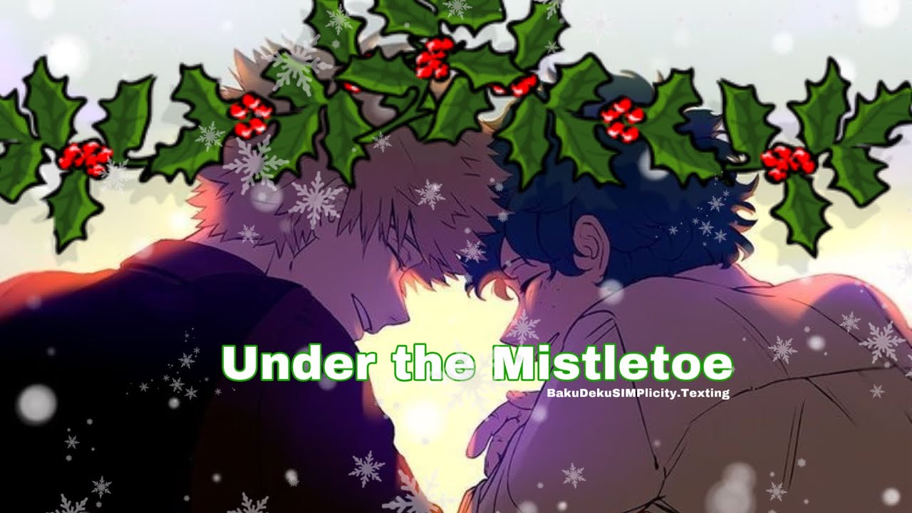 Under the Mistletoe |•|•|BakuDeku |•|•|TextingStory |•|•|MOVIE
