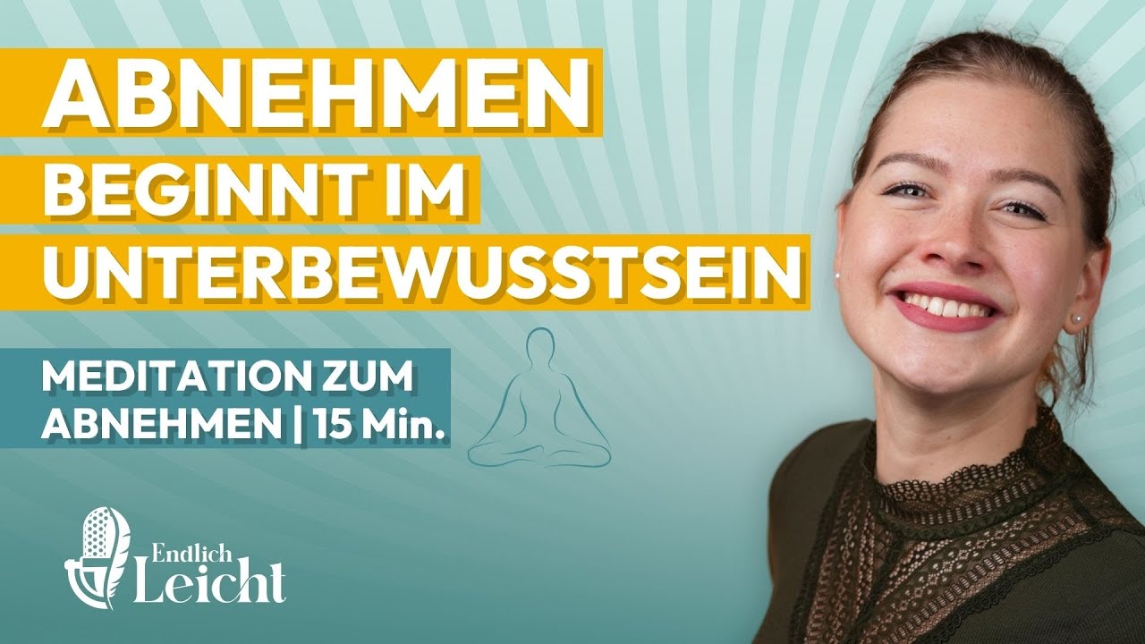 Meditation zum Abnehmen (aktiviert dein Unterbewusstsein) | 15 Min.