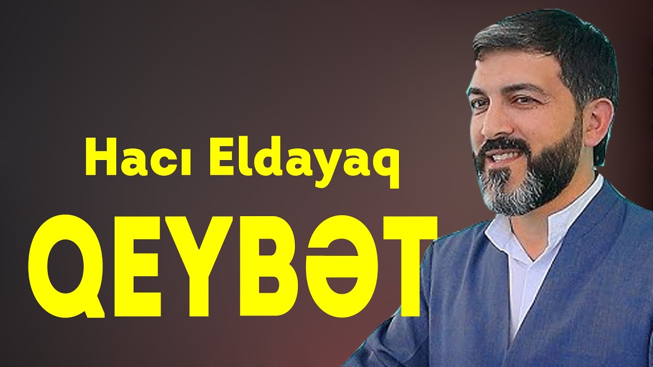 Hacı Eldayaq - QEYBƏT