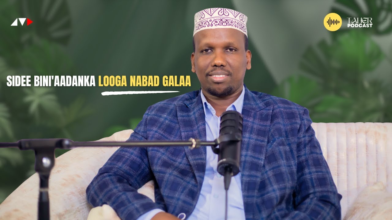 SIDEE BINI'AADANKA LOOGA NABAD GALAA | TAHER Podcast
