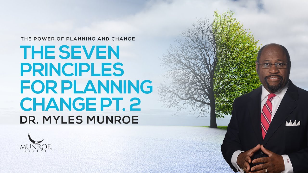The Seven Principles For Planning Change Part 2 | Dr. Myles Munroe