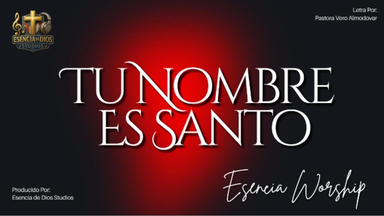 Tu Nombre Es Santo - Esencia Worship (Lyric Video)