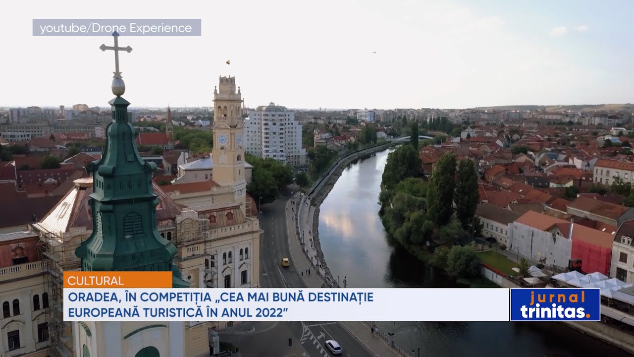 Oradea, &icirc;n Competiţia &bdquo;Cea mai bună destinaţie europeană turistică &icirc;n anul 2022&rdquo;