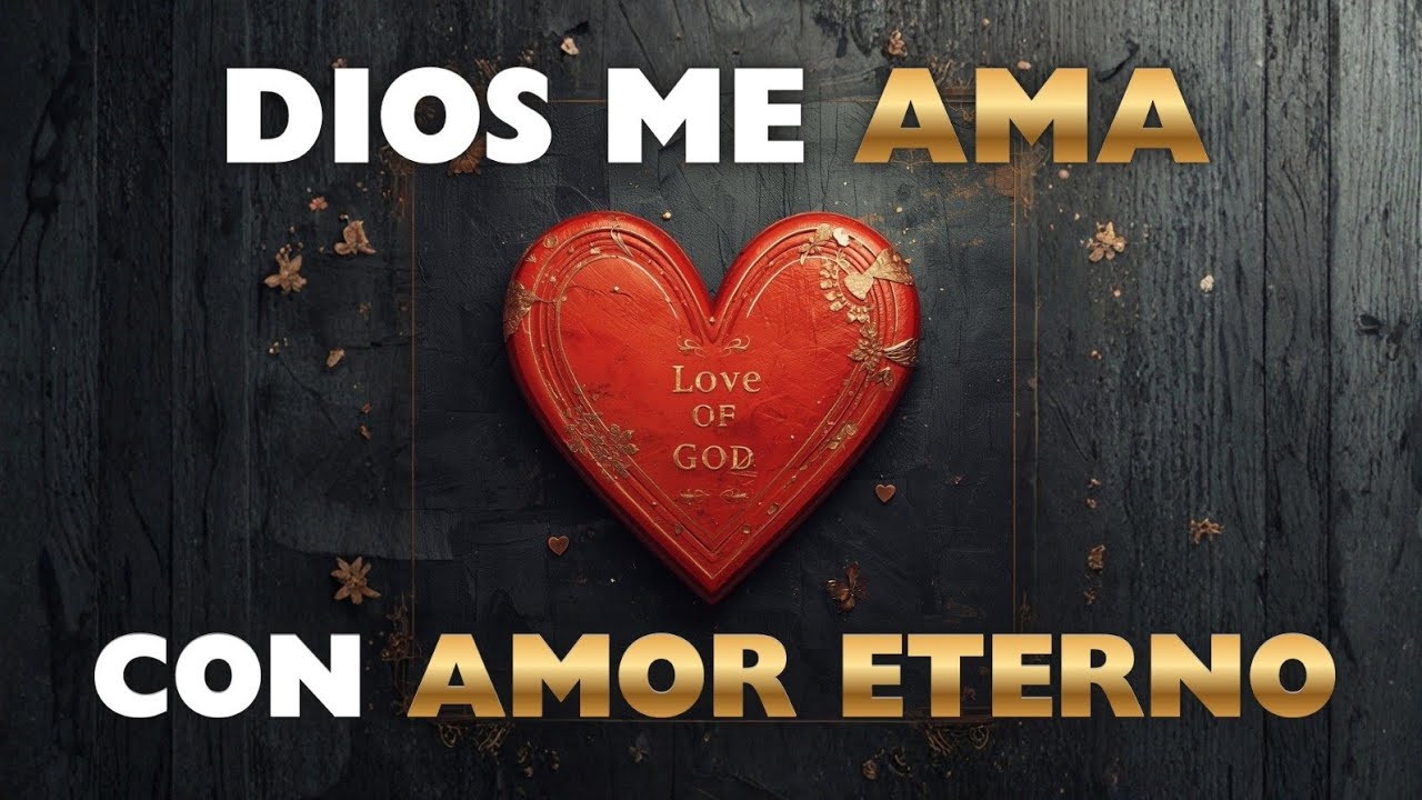 Dios me ama con amor eterno