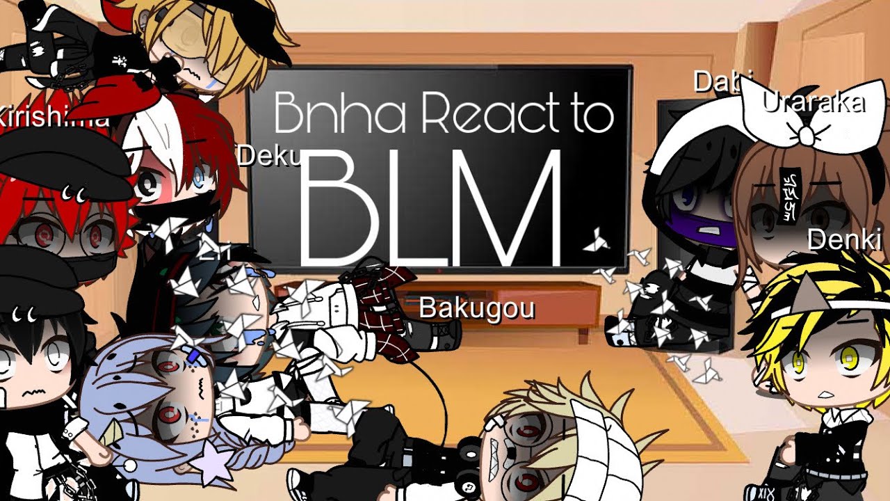 Bnha reacts to “It’s the Same Story Just a Different Name” BLM