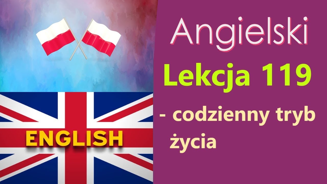 Język Angielski - №119. Codzienny tryb życia. Angielski dla Polaków. Słowa tematyczne.