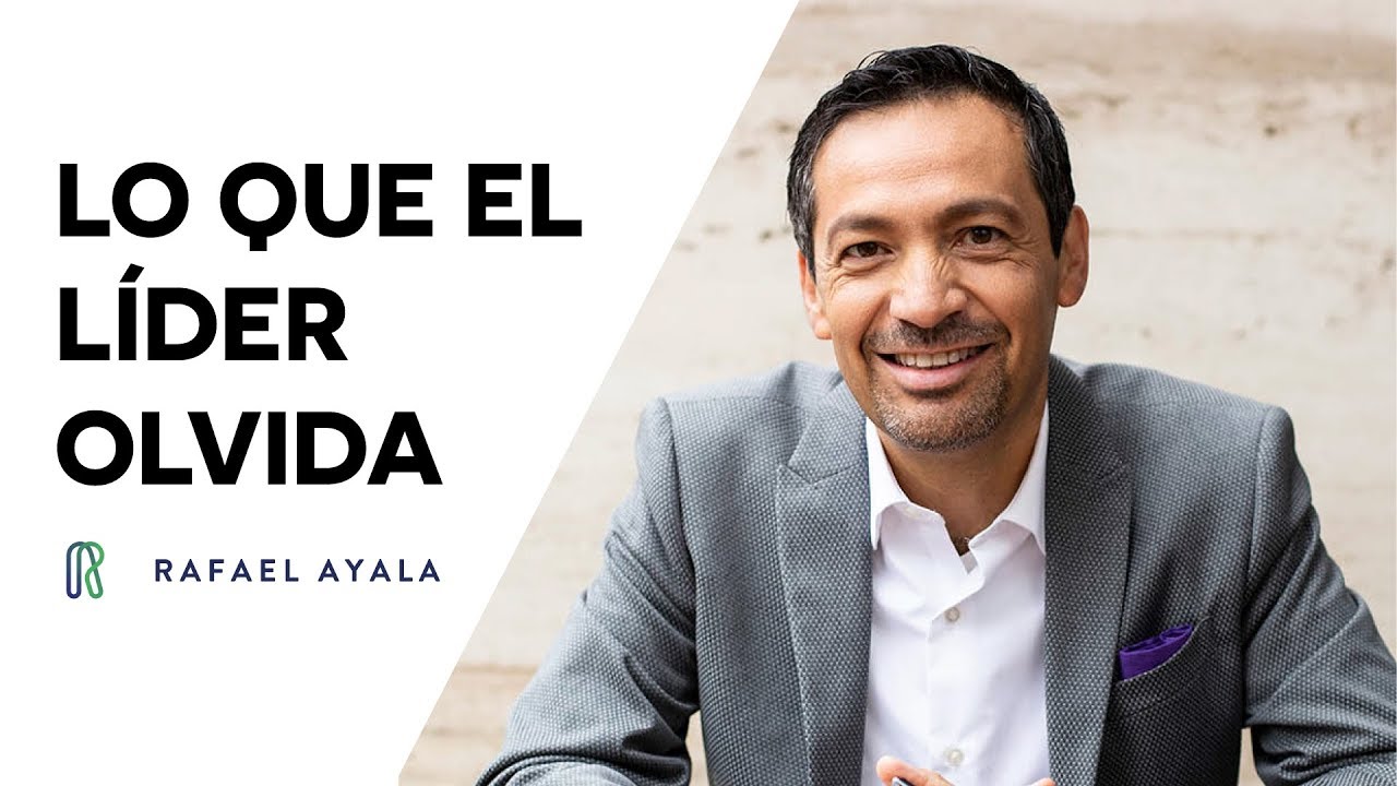 Clave De Liderazgo Que Solemos Olvidar | Rafael Ayala | Transformación Personal