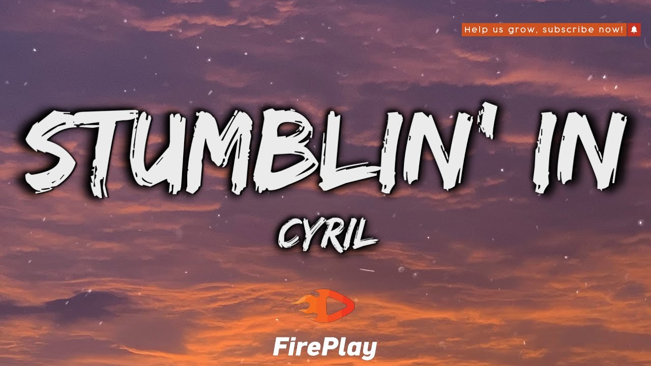 CYRIL - Stumblin' In 🔥Lyrics🔥
