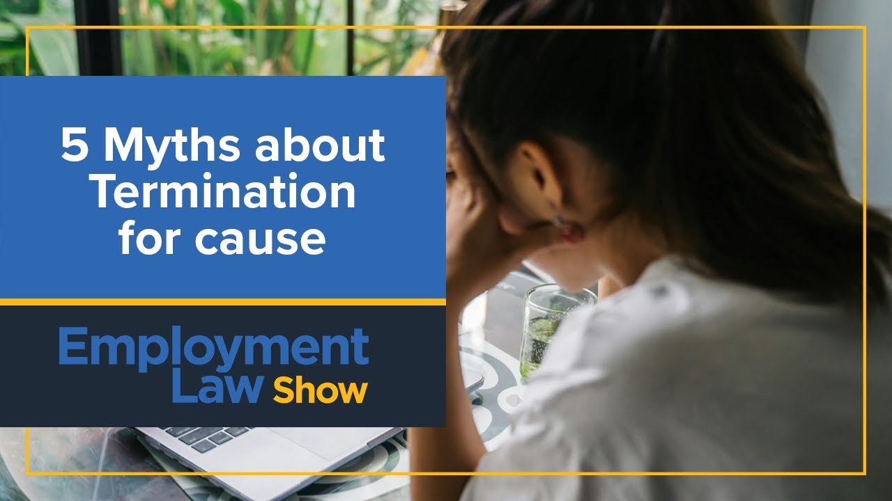 5 Myths about Termination for cause - Employment Law Show: S9 E09