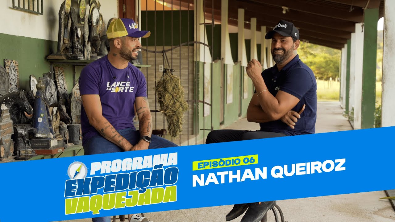NATHAN QUEIROZ - EXPEDIÇÃO VAQUEJADA EP#6