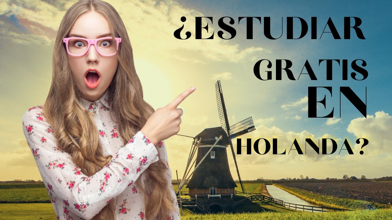 &iquest;Como estudiar gratis en Holanda?