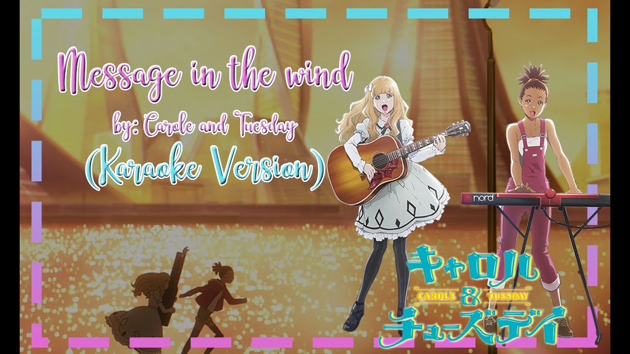 Message in the Wind - Carole and Tuesday (Karaoke Version) with Lyrics