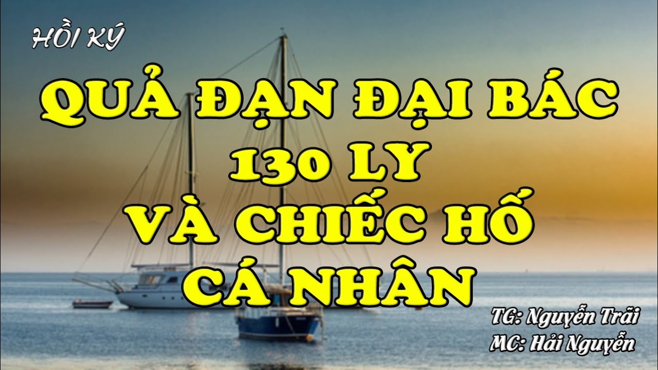 Quả Đạn Đại Bác 130 Ly Và Chiếc Hố Cá Nhân | Hồi Ký Miền Nam VN | Hồi Ký Miền Nam
