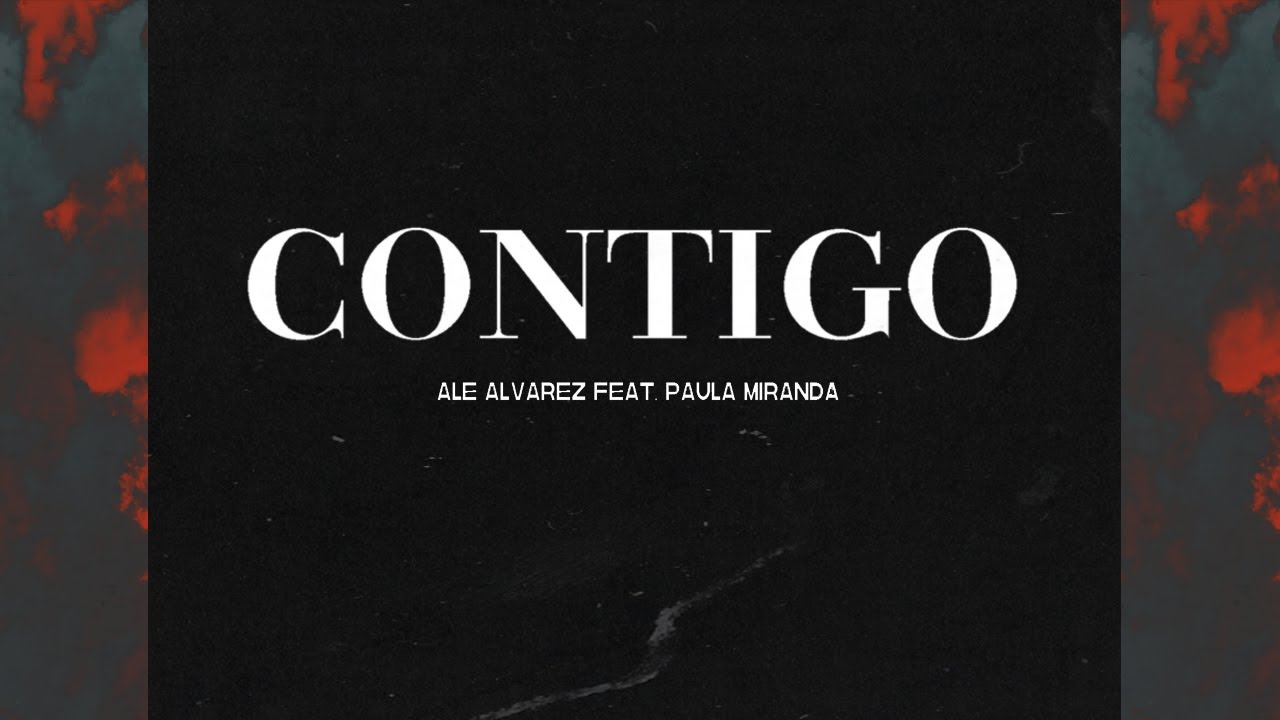 Ale Alvarez - Contigo Ft. Paula Miranda (Official Video Lyric)