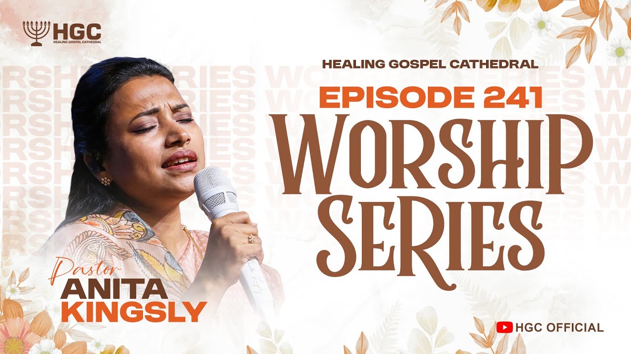 HGC | WORSHIP SERIES | EPISODE - 241 | PAS. ANITA KINGSLY | WORSHIP RECORDED LIVE AT HGC