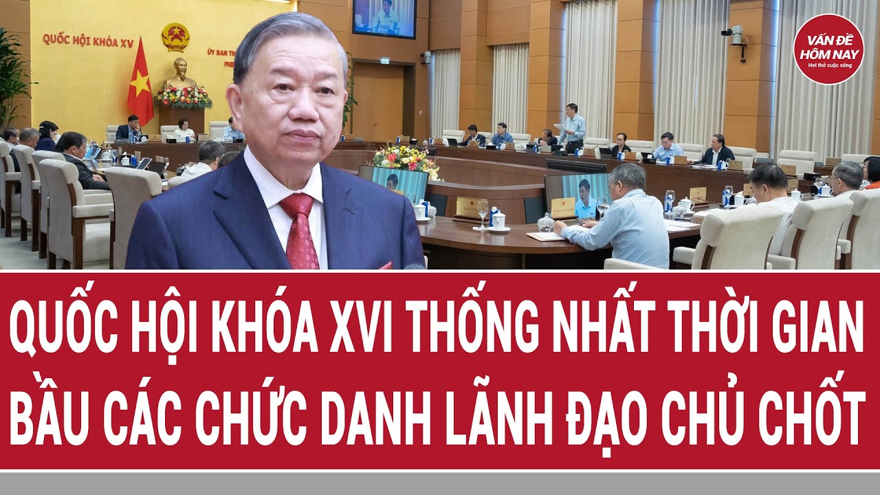 Quốc hội kh&oacute;a XVI thống nhất thời gian bầu c&aacute;c chức danh l&atilde;nh đạo chủ chốt