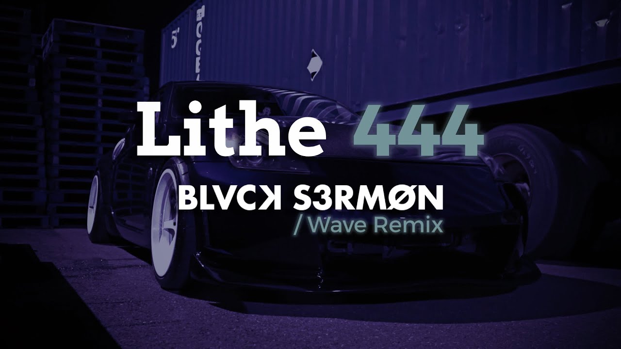 Lithe - 444 (BLVCK S3RMØN Wave Remix)