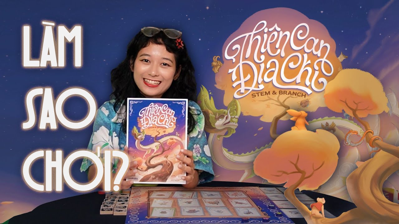 Hướng dẫn chơi THIÊN CAN ĐỊA CHI (Stem and Branch) | LÀM SAO CHƠI cùng BOARD GAME ĐÂY