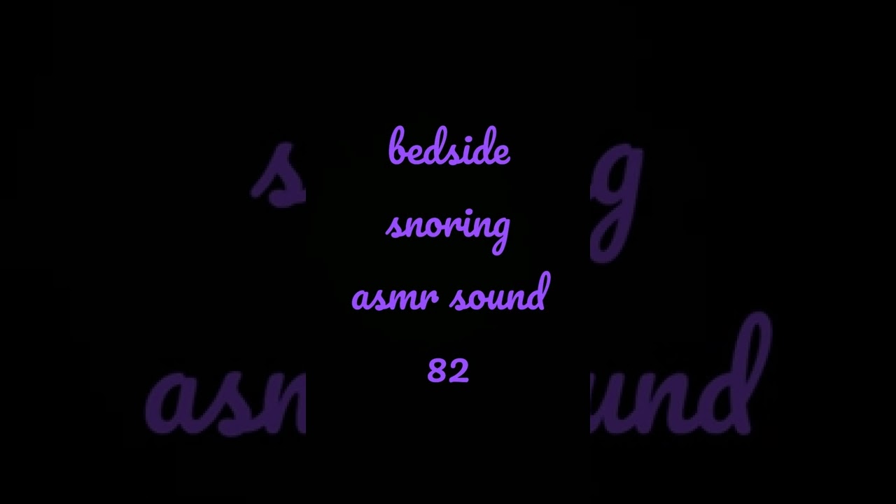 bedside snoring asmr sound 82