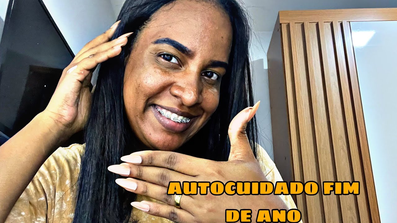AUTOCUIDADO PRO FIM DE ANO | VÍDEO DE BELEZA | AUTOESTIMA 