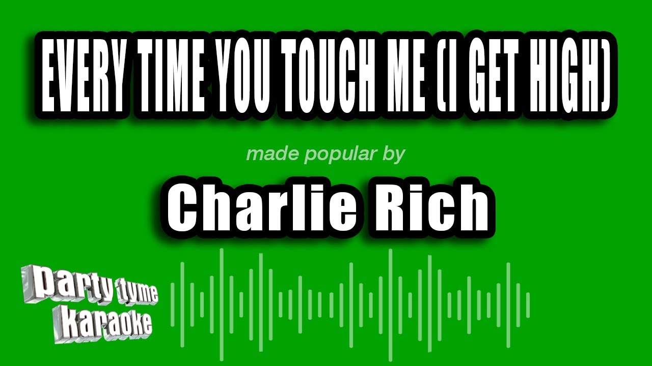 Charlie Rich - Every Time You Touch Me (I Get High) (Karaoke Version)