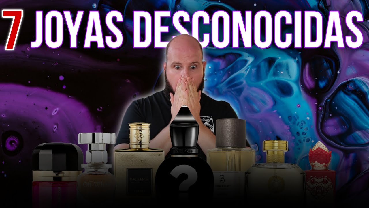 💎 7 PERFUMES NUEVOS Y DESCONOCIDOS MUY RECOMENDABLES Y DIFERENTES 💎 JOYAS OCULTAS 💎