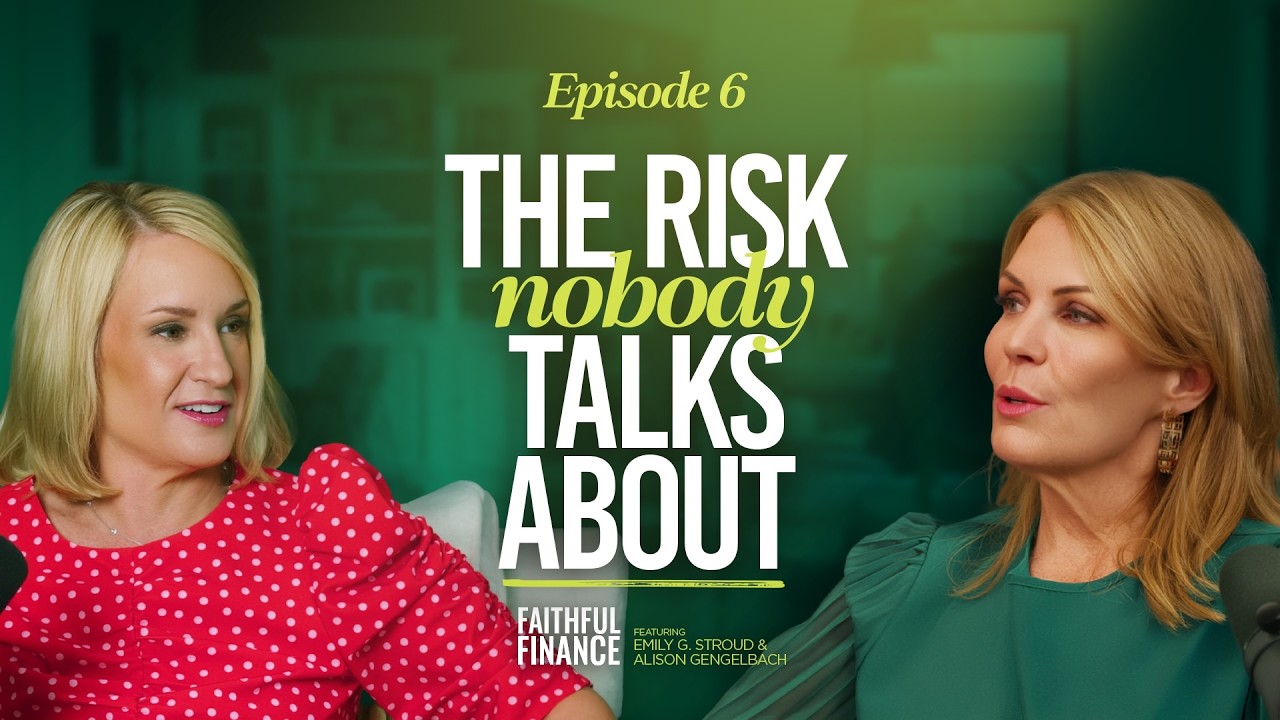 The Risk Nobody Talks About | Faithful Finance Podcast | Episode 6