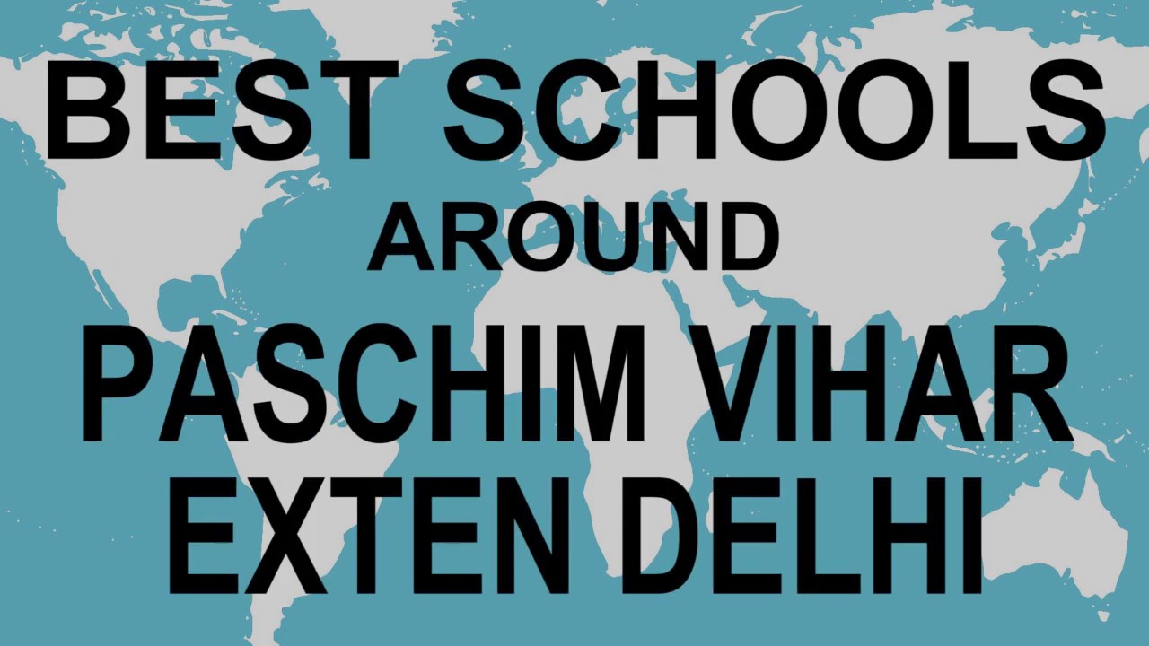 Schools around Paschim Vihar Exten Delhi   CBSE, Govt, Private, International