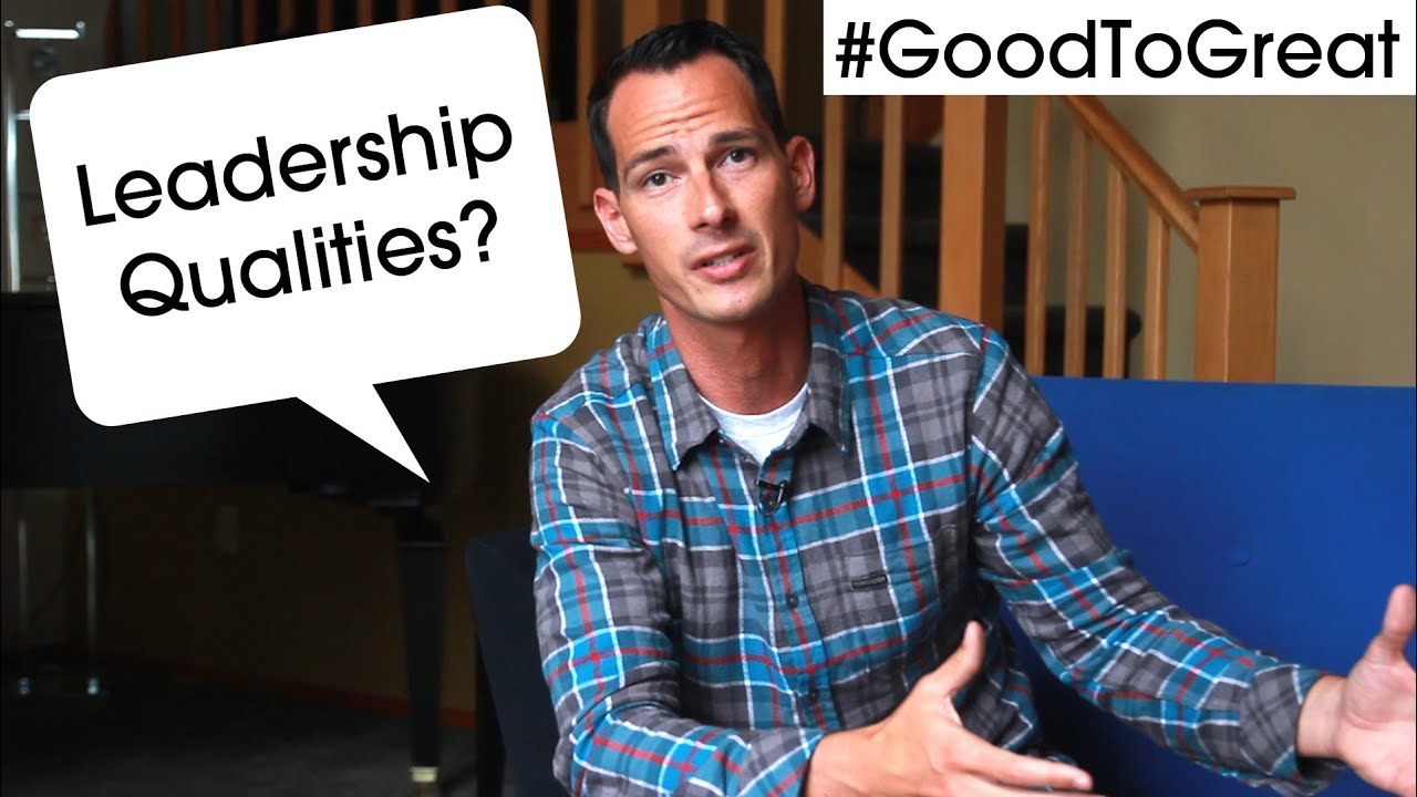 Leadership Qualities - 2 Qualities of a Leader to Go From Good To Great
