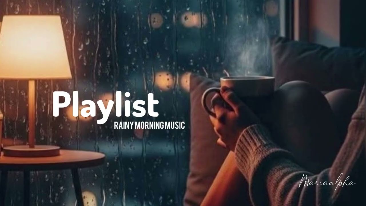 Rainy Morning Playlist | Hope you enjoy! 