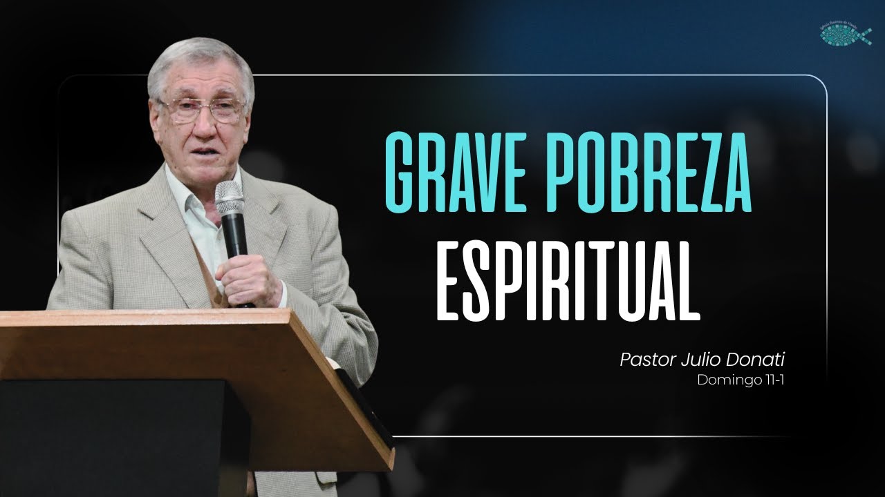 Pastor Julio Donati - Grave pobreza espiritual