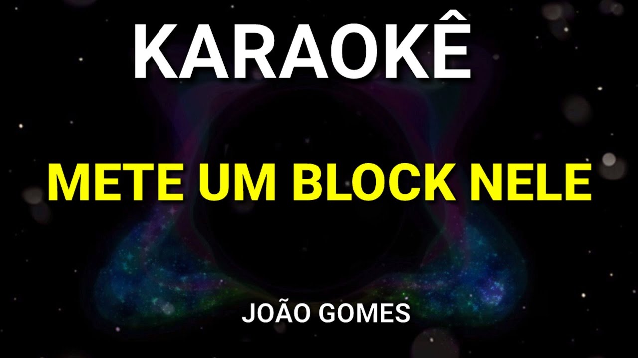 KARAOKÊ - METE UM BLOCK NELE - JOÃO GOMES - PISEIRO - KARAOKE VINY TECLAS
