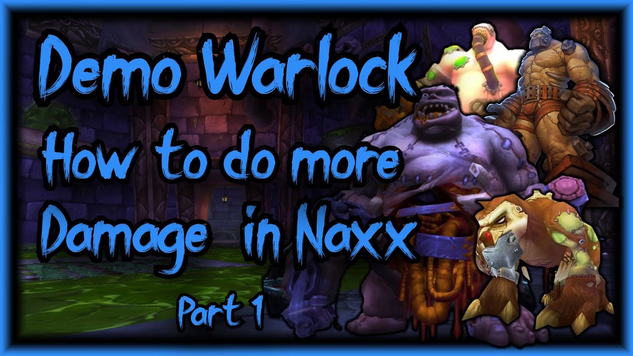 How to do more damage as a Demonology Lock in Naxxramas - Construct Wing -  Warlock Parsing Guide