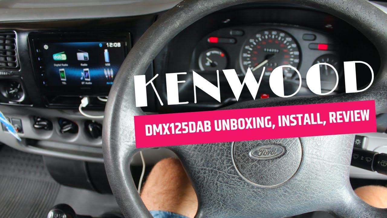Kenwood DMX125DAB: распаковка, установка и обзор — обновление стереосистемы MK5 Transit Double Din