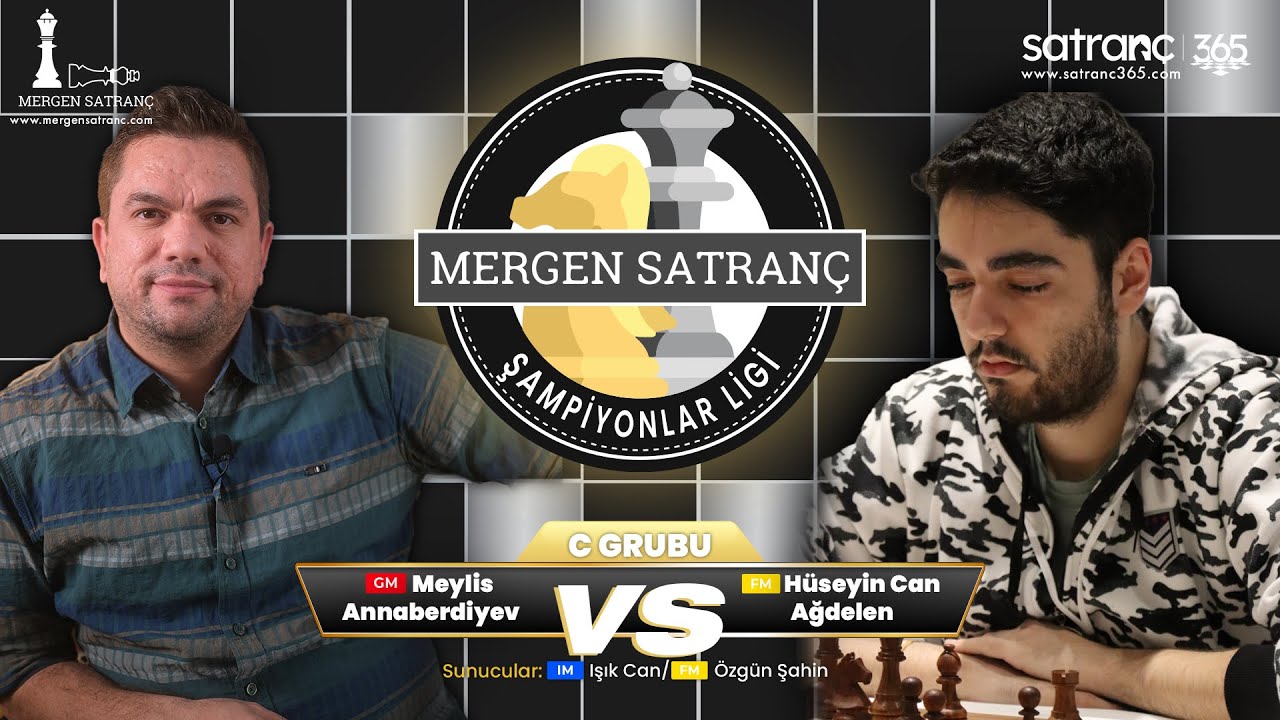 GM Meylis Annaberdiyev vs FM Hüseyin Can Ağdelen | Mergen Satranç Şampiyonlar Ligi