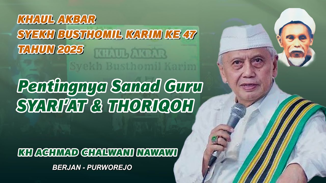 KH Achmad Chalwani Nawawi  || KHAUL AKBAR SYEKH BUSTHOMIL KARIM KE 47 TAHUN 2025