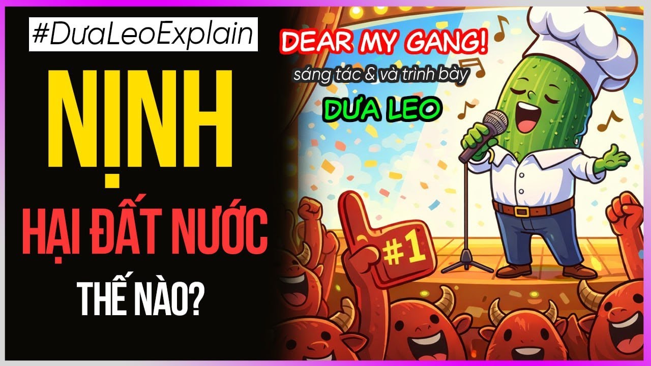 Nịnh hại đất nước thế nào? [Dưa Leo DBTT]