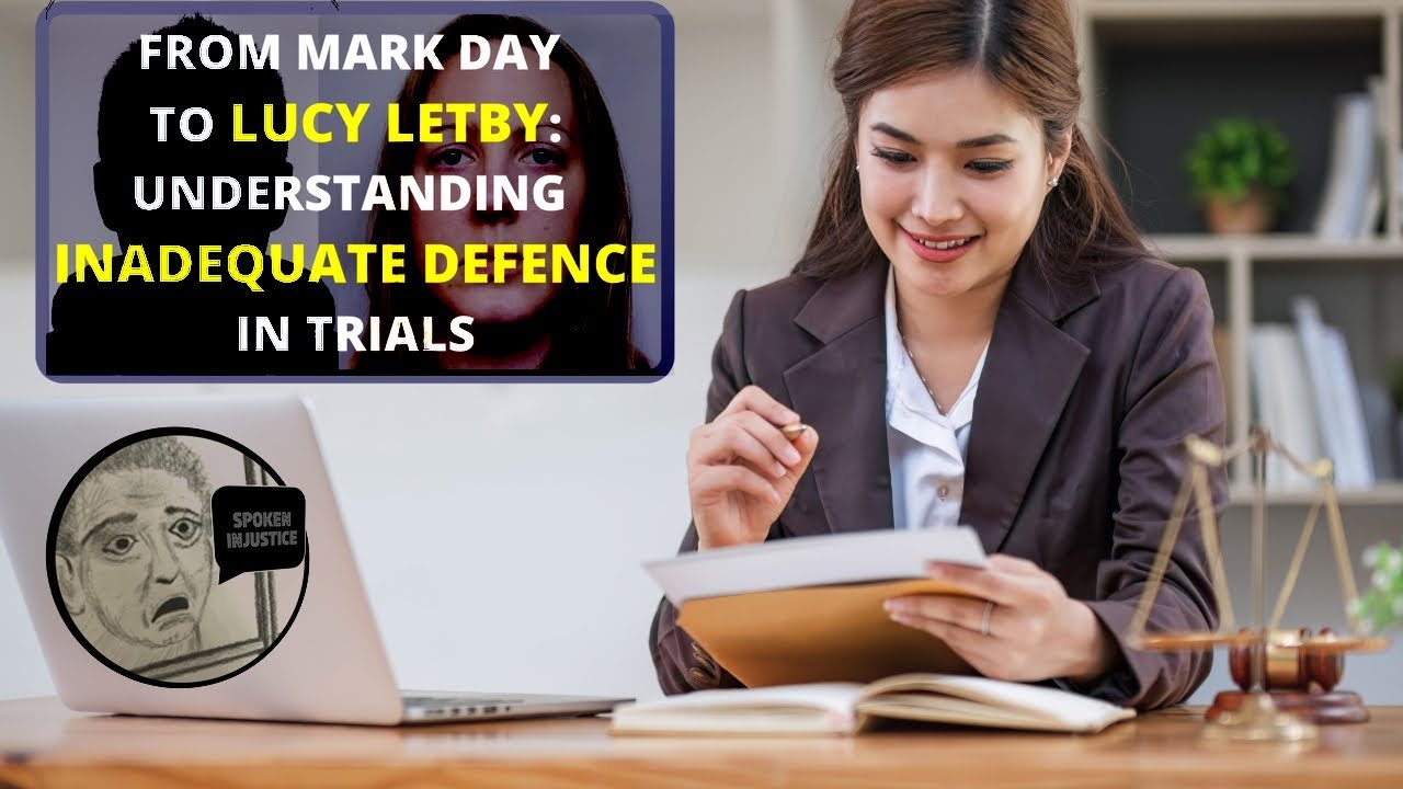 From Mark Day to Lucy Letby: Understanding Inadequate Defence in Trials