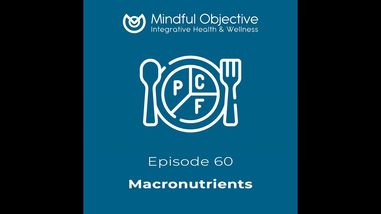 60 - Macronutrients - Building Energy, Balance, and Resilience Through Food