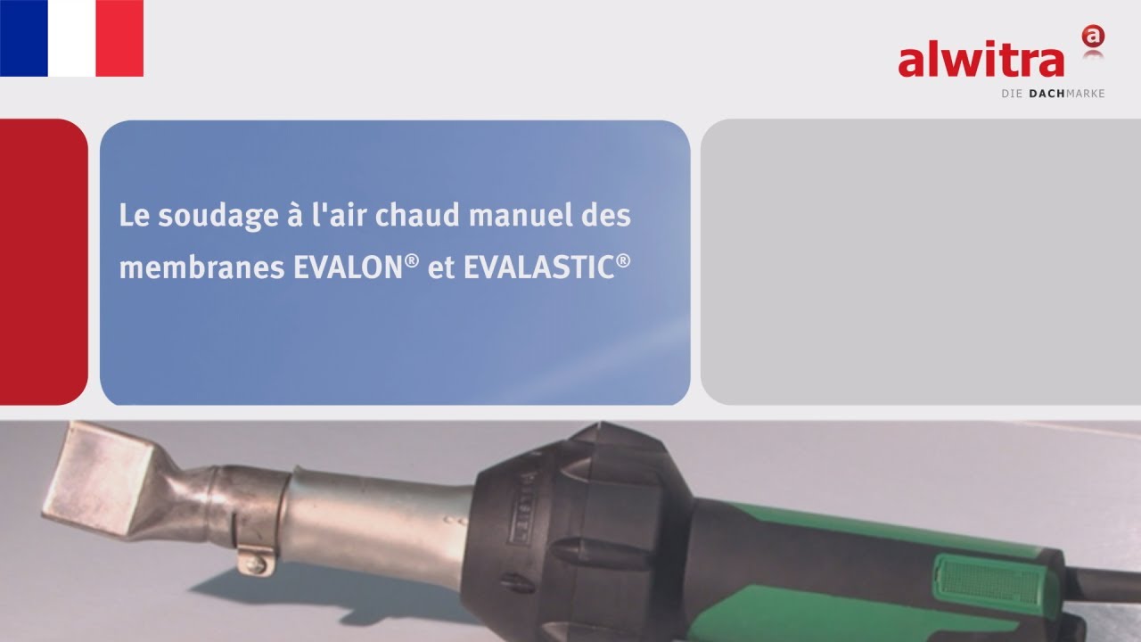 Le soudage à l'air chaud manuel des membranes EVALON® et EVALASTIC®