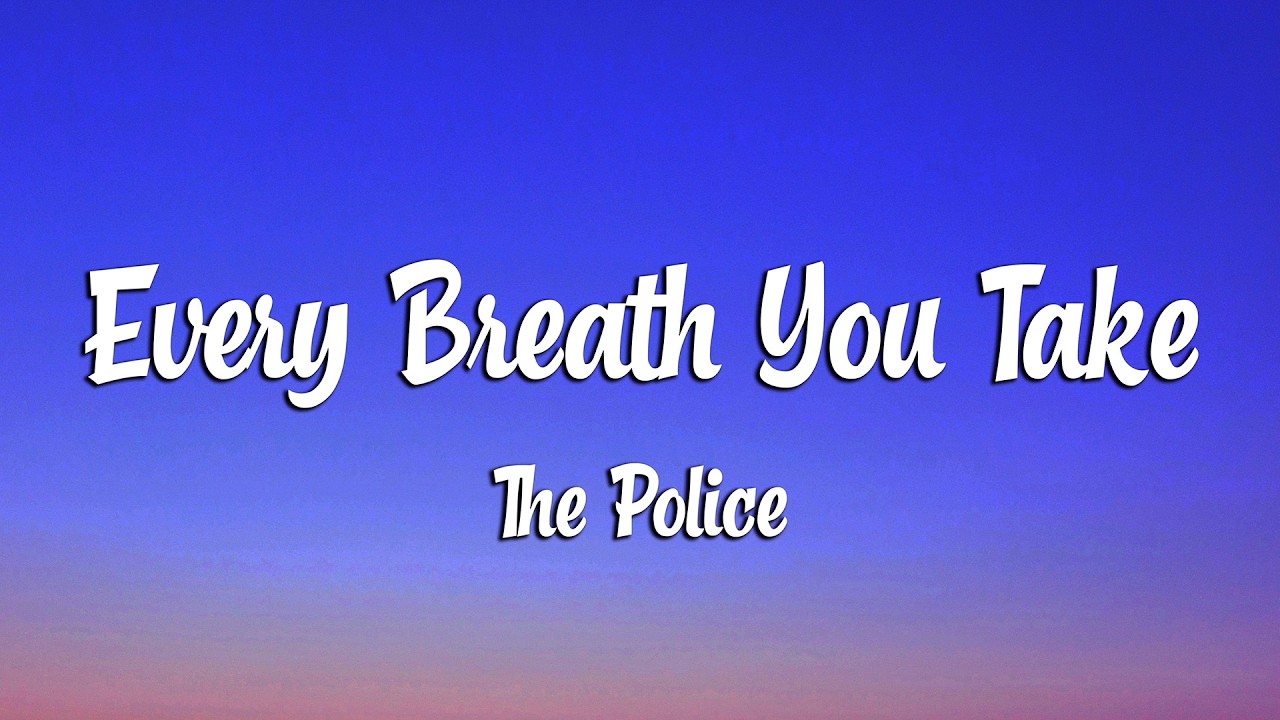The Police - Every Breath You Take (Lyrics) (Loop Video)