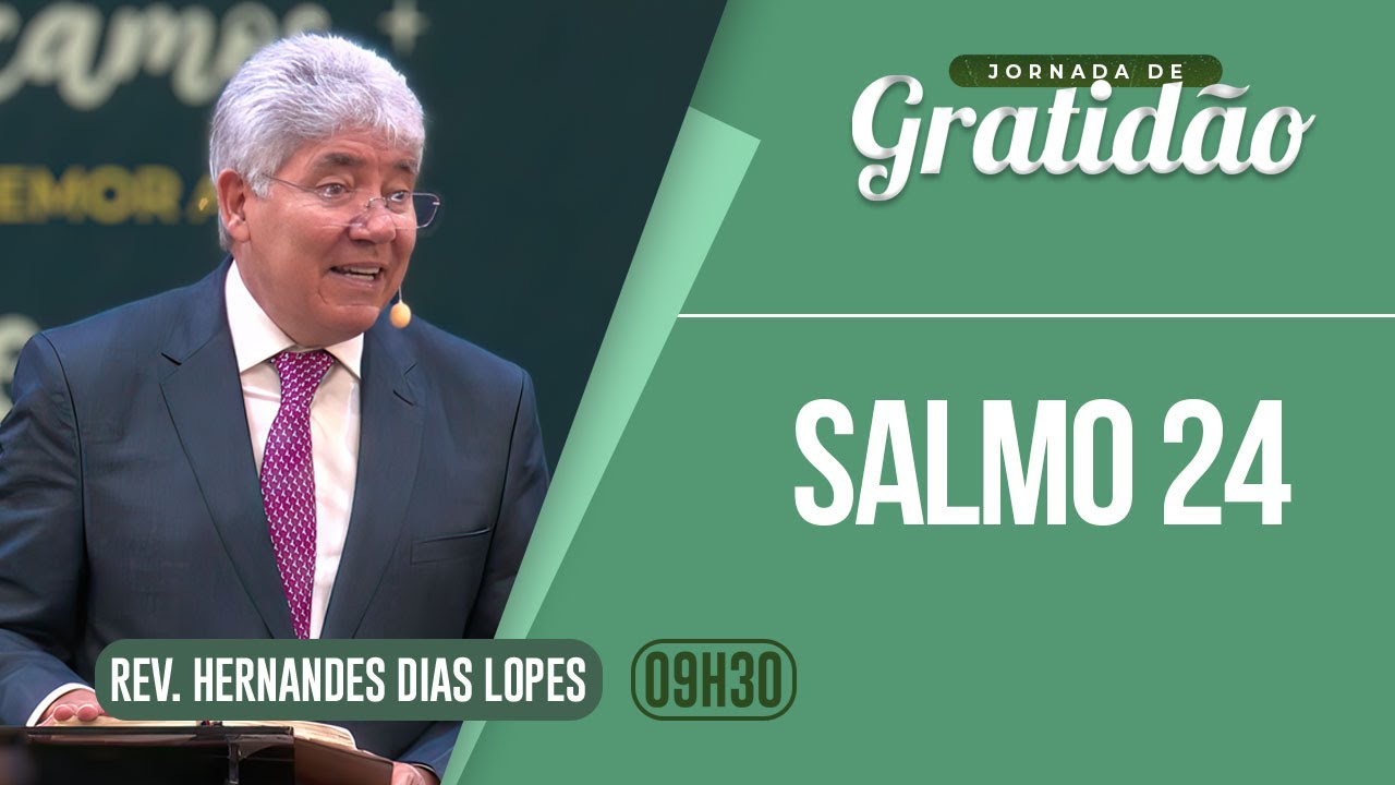 SALMO 24: O REI DA GLÓRIA | Rev. Hernandes Dias Lopes | EBD | IPP