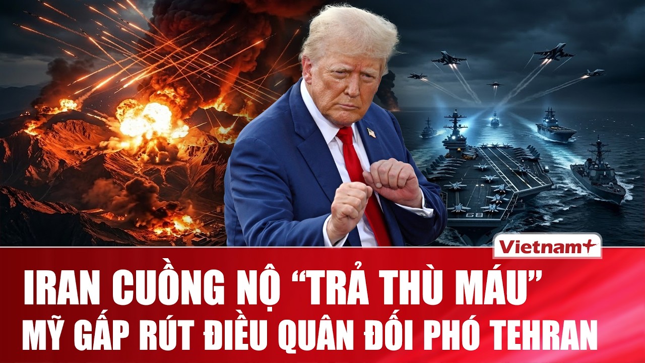 Thời sự Quốc tế tối 19/3: Iran cuồng nộ “trả thù máu”, Mỹ gấp rút điều quân đối phó Tehran