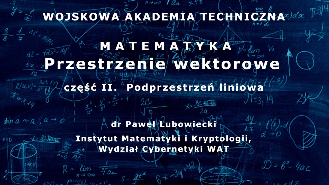 WAT - matematyka - 38. Przestrzenie wektorowe cz. II. Podprzestrzeń liniowa