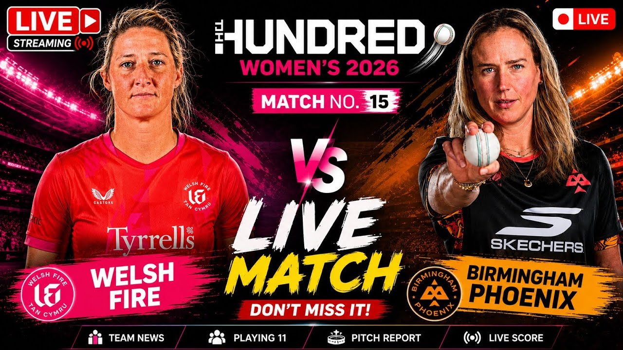 🔴 LIVE:Welsh Fire vs Birmingham Phoenix 🔥 Match Analysis | The Hundred Women&rsquo;s 2026 | Match No.15