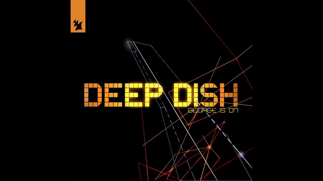 Deep Dish - George Is On 2005 Un Mixed HD